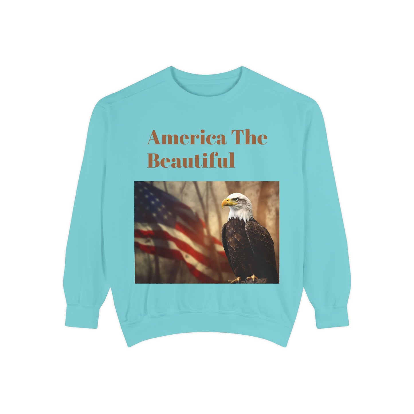 Unisex Garment-Dyed Sweatshirt America The Beautiful and The American Flag and a Bald eagle perfect gift for Freedom fighters and nature lovers