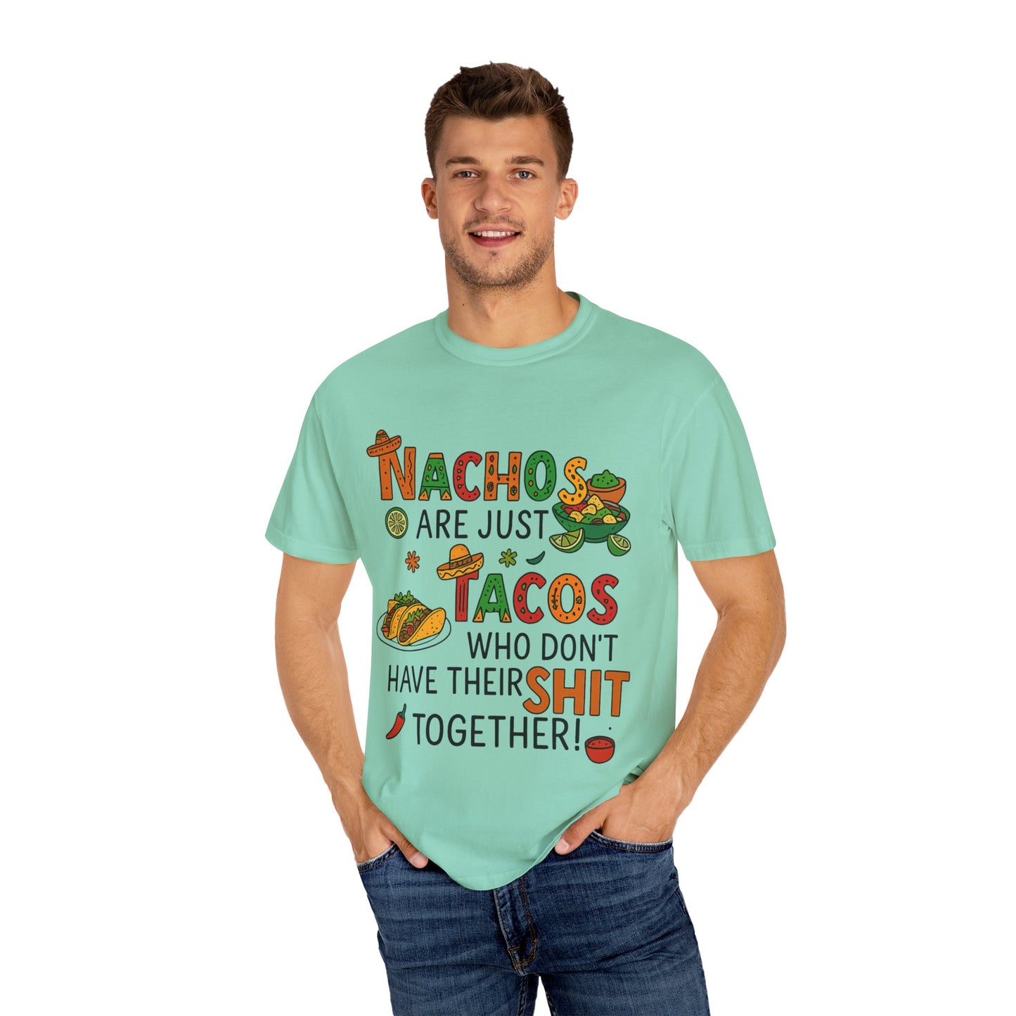 Funny Taco T-Shirt - Nachos Don't Have Their Shit Together