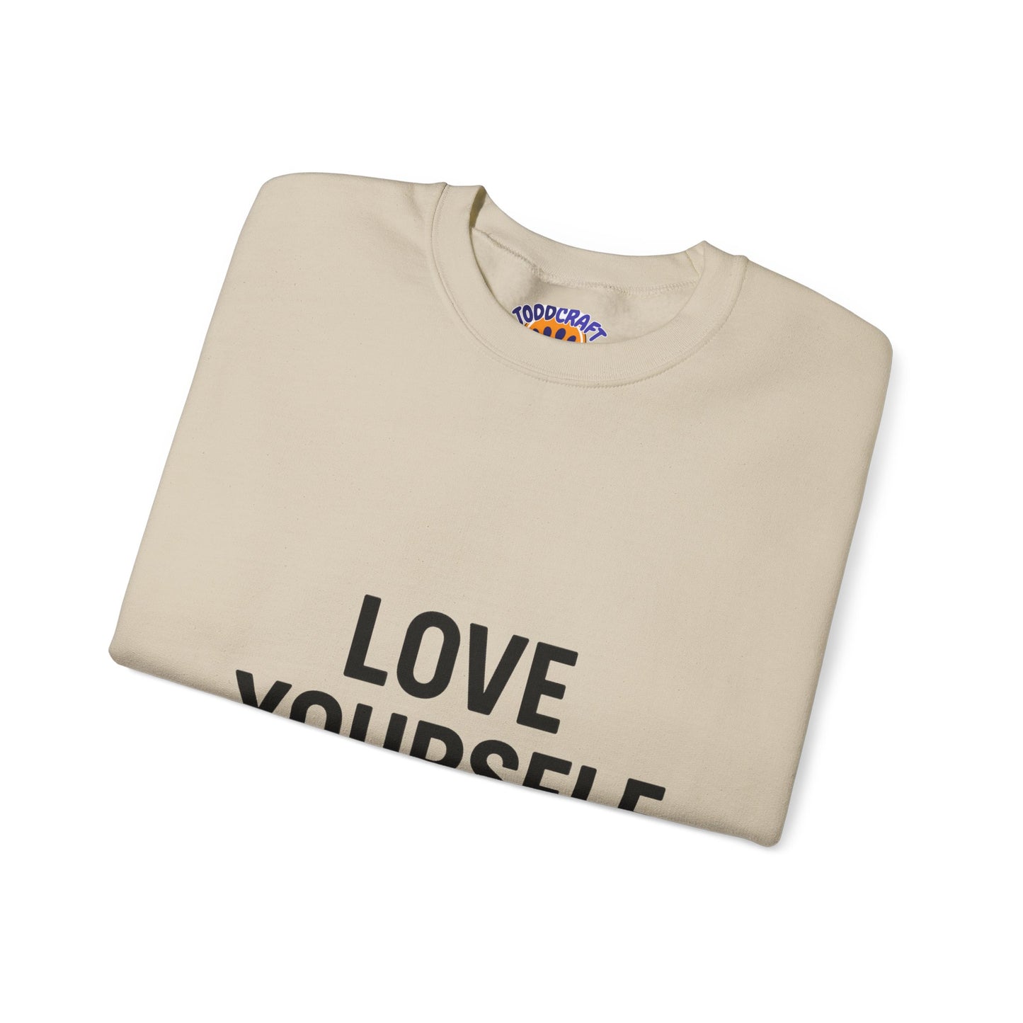 Love Yourself Sweatshirt, Unisex Crewneck, Inspirational Gift, Self-Love Apparel, Cozy Casual Wear, Perfect for Any Occasion