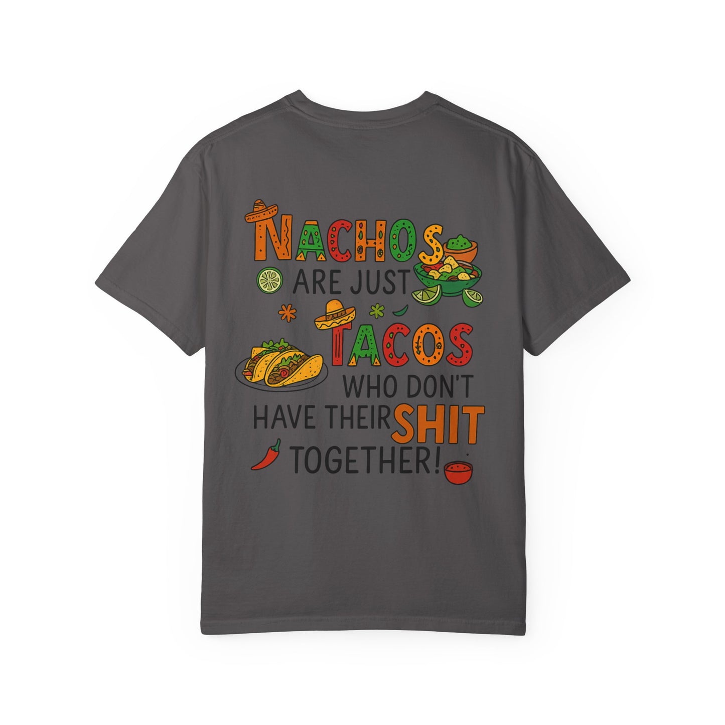 Funny Taco T-Shirt - Nachos Don't Have Their Shit Together