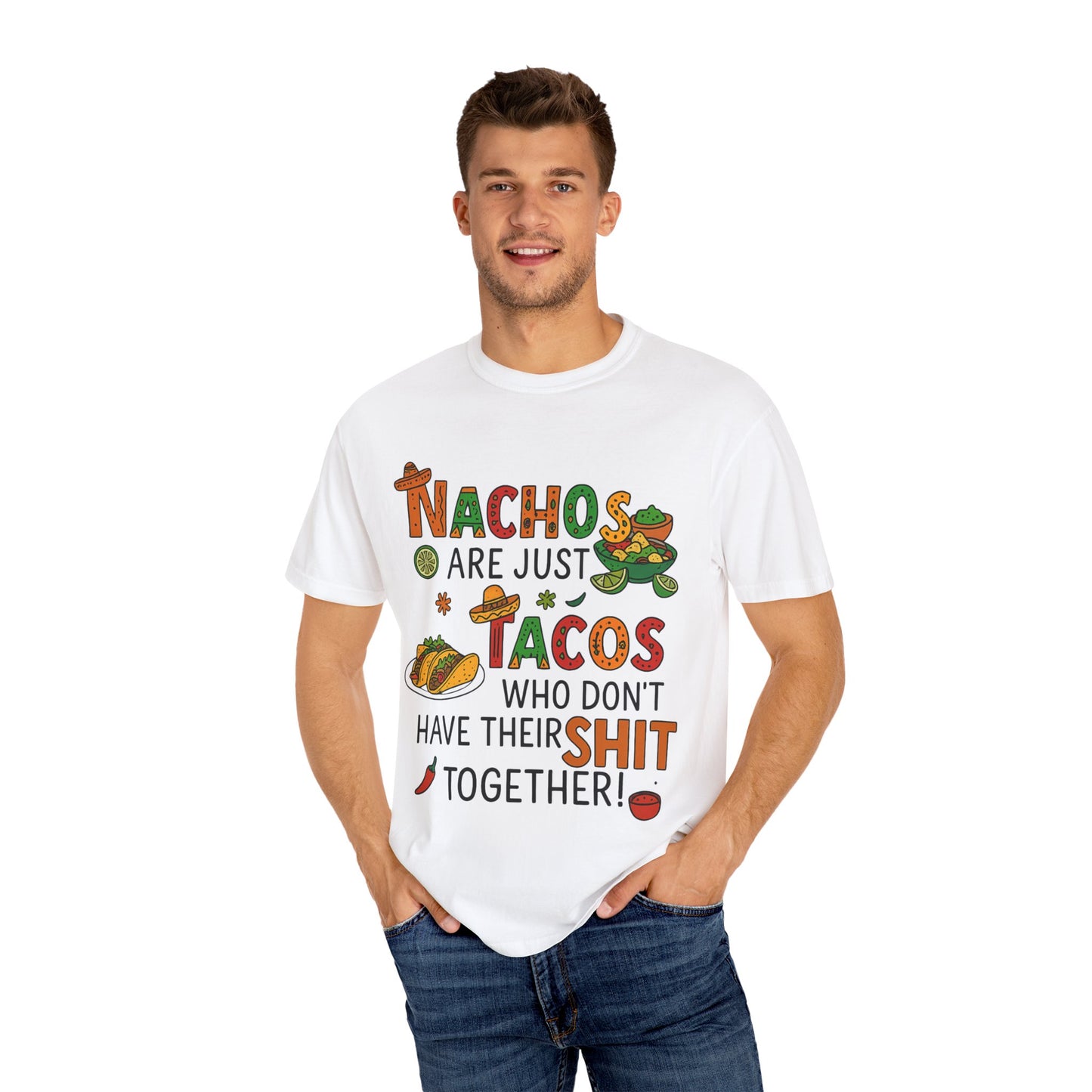 Funny Taco T-Shirt - Nachos Don't Have Their Shit Together