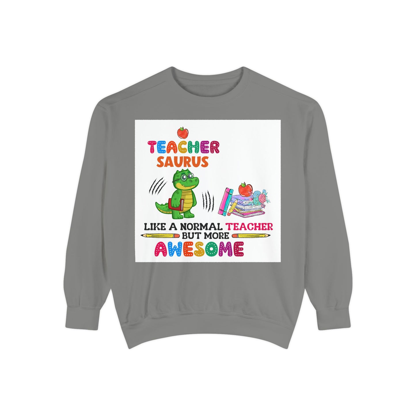 Teacher Saurus Sweatshirt - Cute Gift for Teachers, Unisex Apparel, Fun Classroom Wear, Teacher Appreciation, Back to School