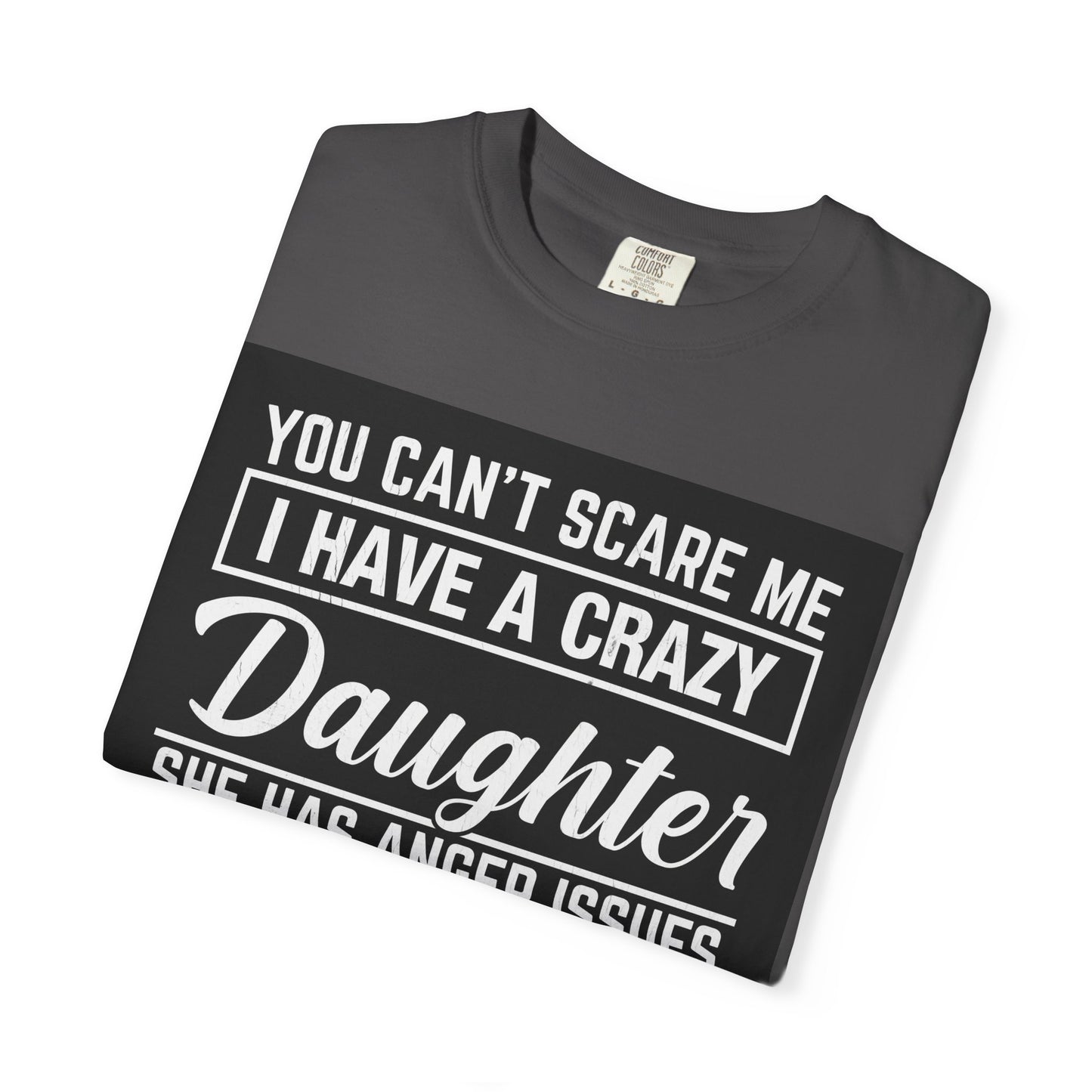 Unisex Garment-Dyed T-shirt I have a crazy daughter - Toddcraft