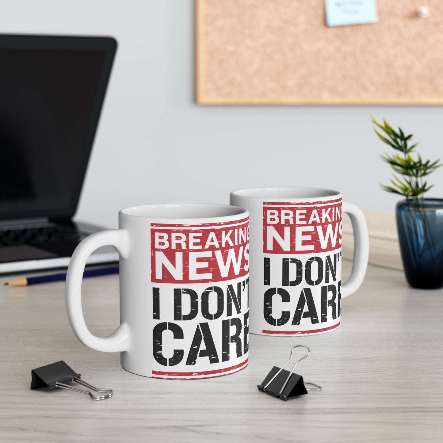 Breaking News I Don't Care - Funny Ceramic Coffee Mug