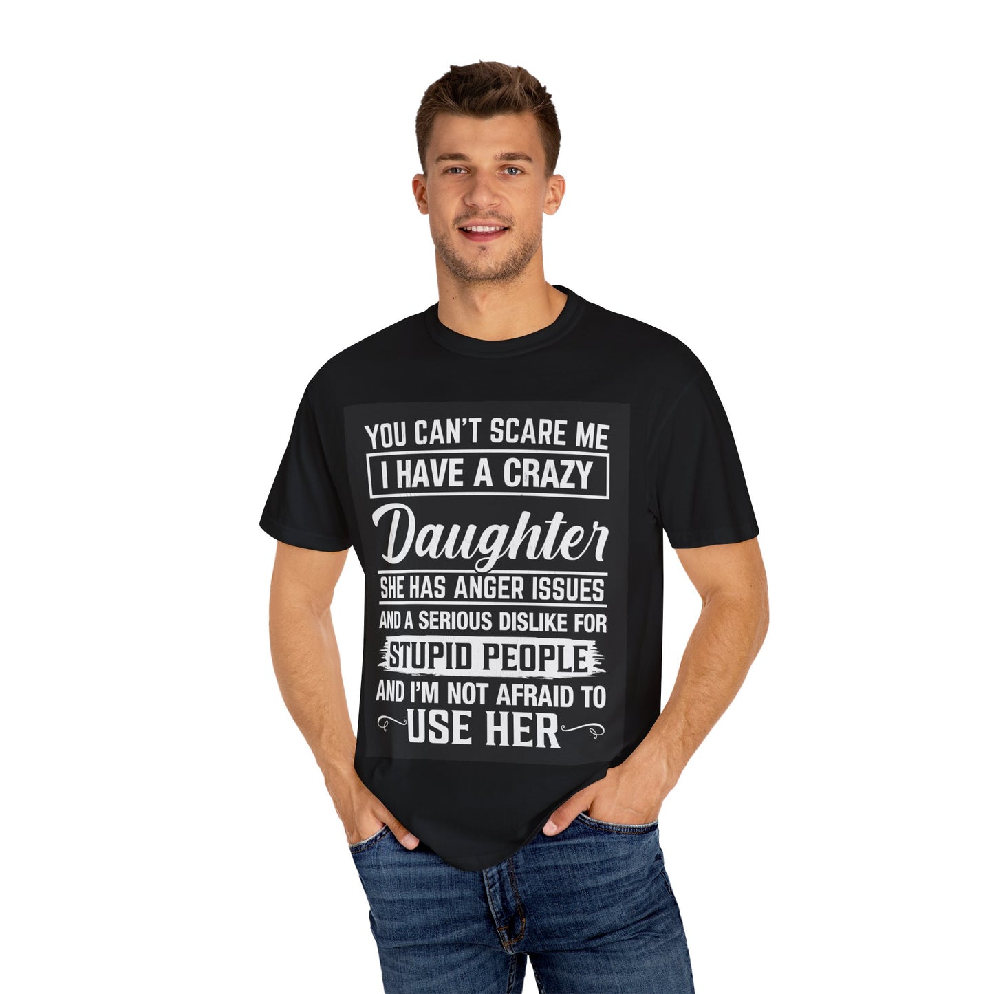Unisex Garment-Dyed T-shirt I have a crazy daughter - Toddcraft