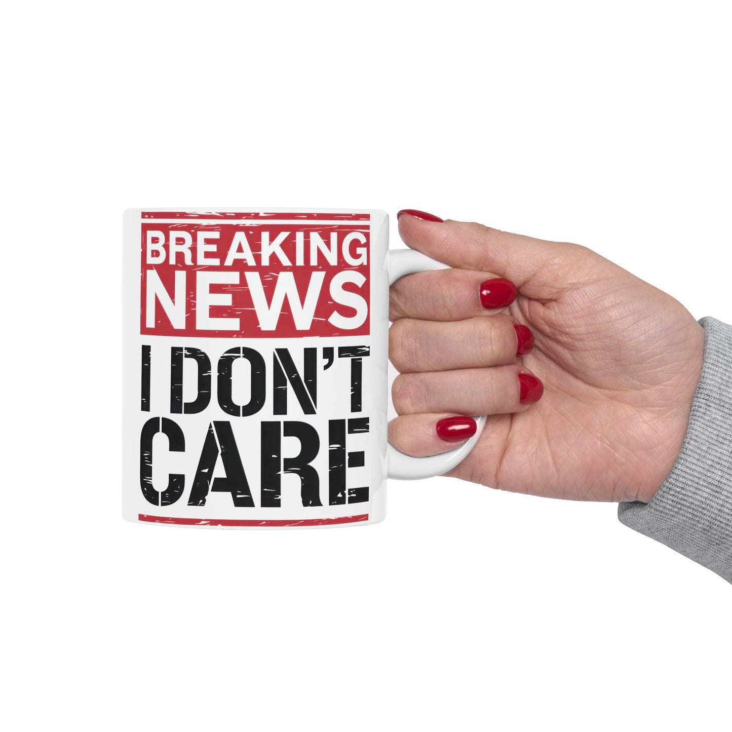 Breaking News I Don't Care - Funny Ceramic Coffee Mug