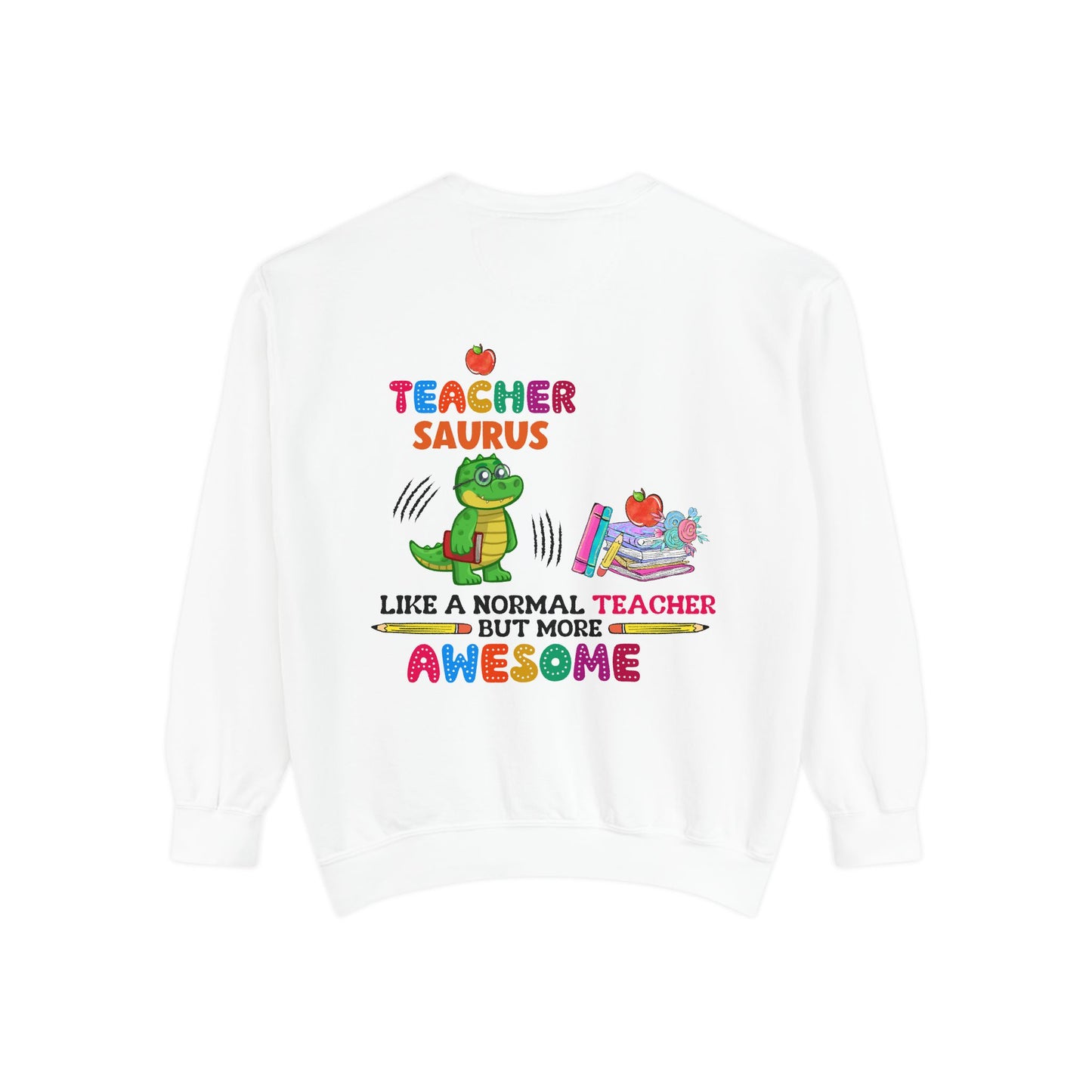 Teacher Saurus Sweatshirt - Cute Gift for Teachers, Unisex Apparel, Fun Classroom Wear, Teacher Appreciation, Back to School