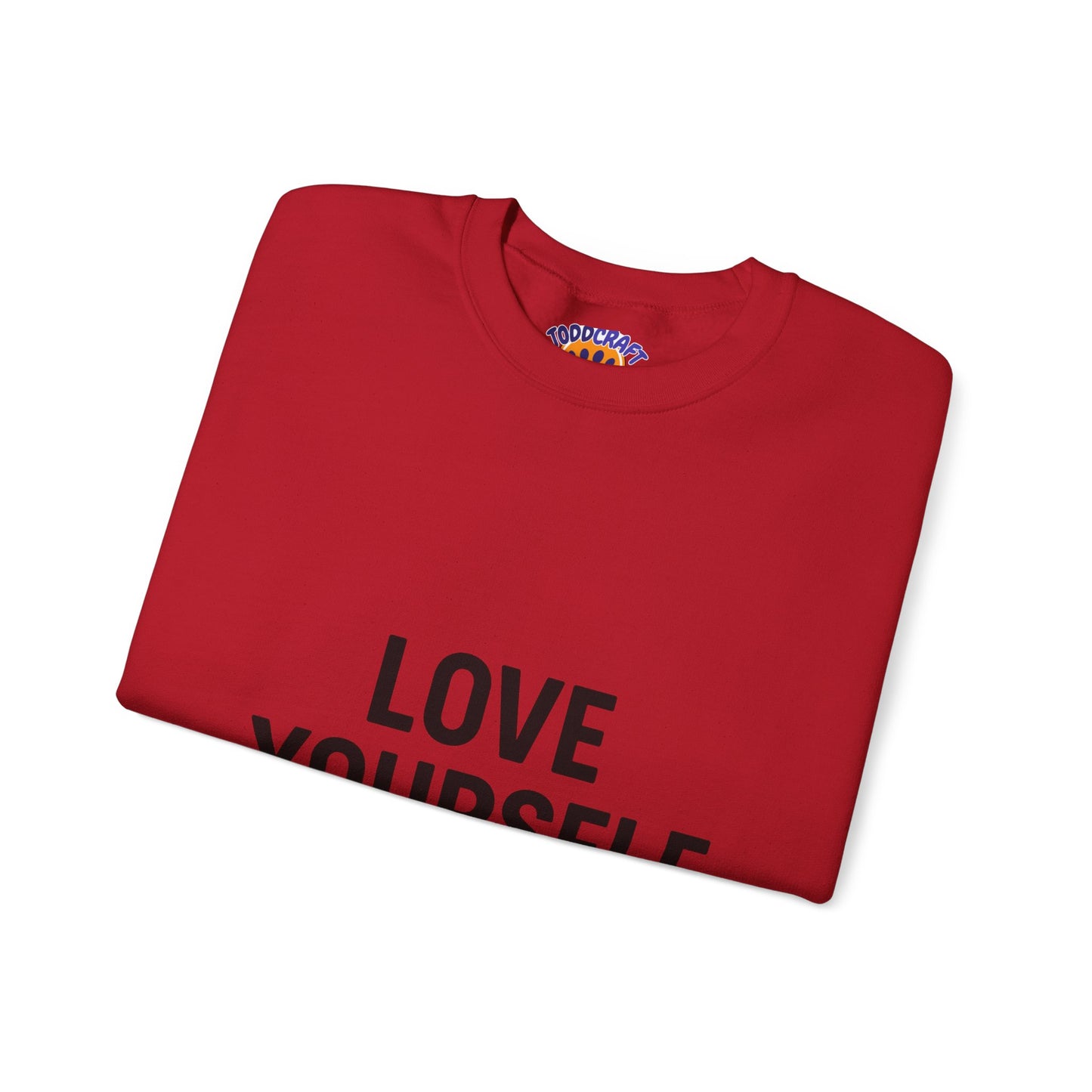 Love Yourself Sweatshirt, Unisex Crewneck, Inspirational Gift, Self-Love Apparel, Cozy Casual Wear, Perfect for Any Occasion