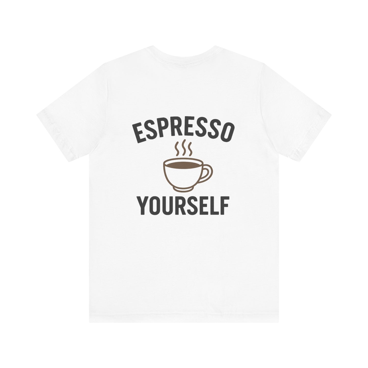 Espresso Yourself T-Shirt, Coffee Lover Tee, Unisex Café Shirt, Gift for Baristas, Espresso-Themed Apparel, Perfect for Coffee Days