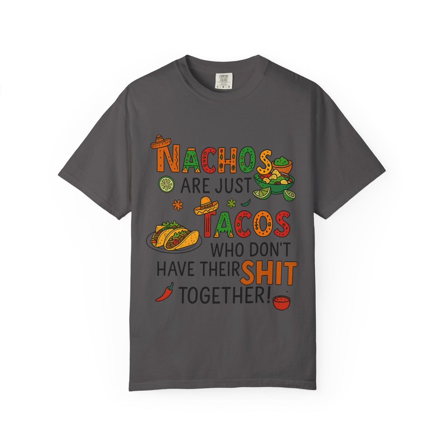 Funny Taco T-Shirt - Nachos Don't Have Their Shit Together