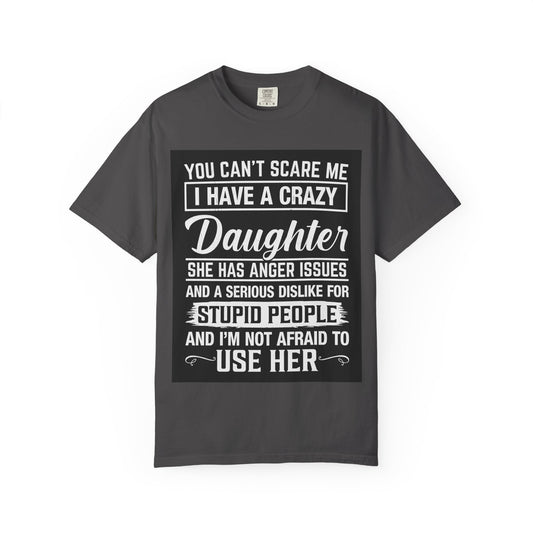 Unisex Garment-Dyed T-shirt I have a crazy daughter - Toddcraft