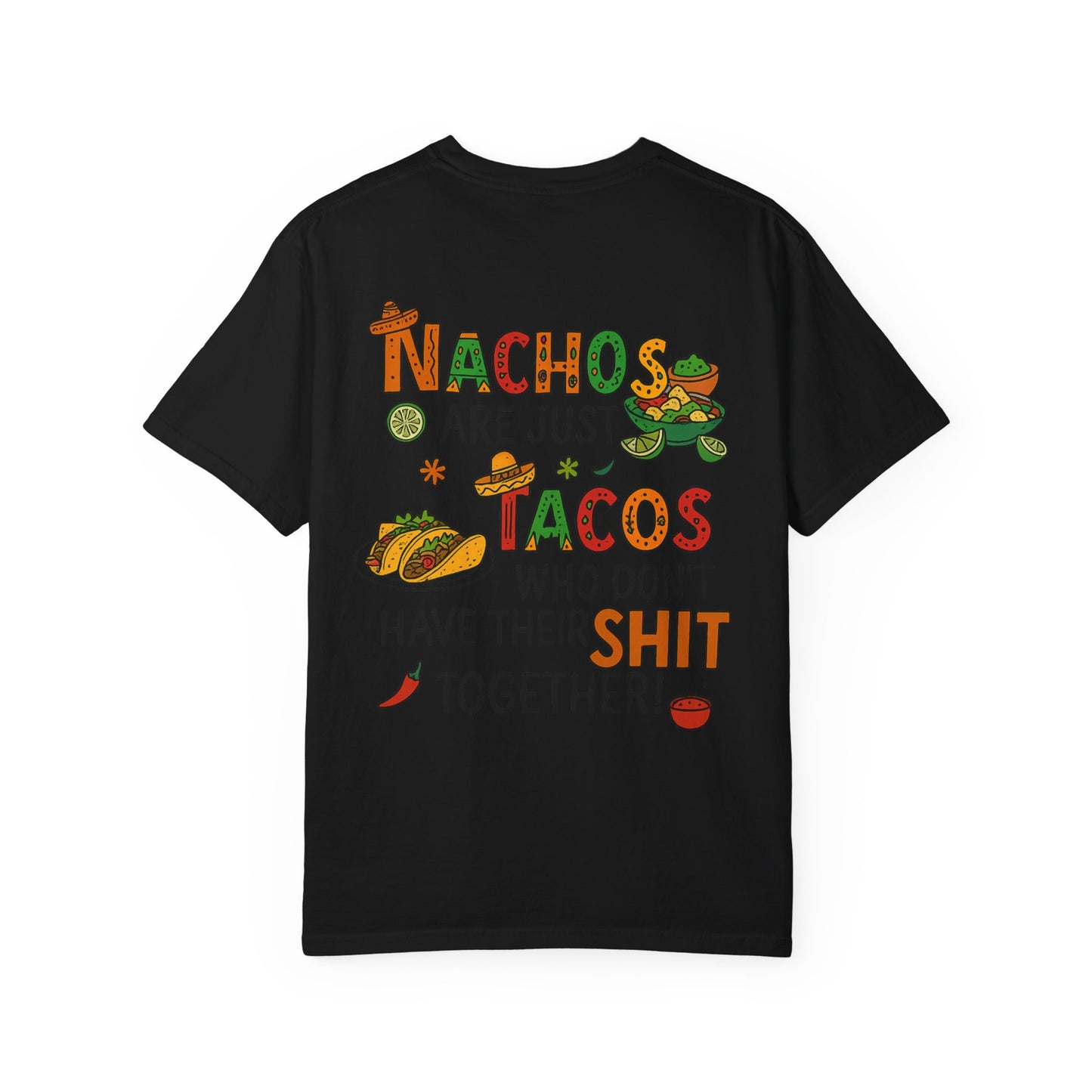 Funny Taco T-Shirt - Nachos Don't Have Their Shit Together