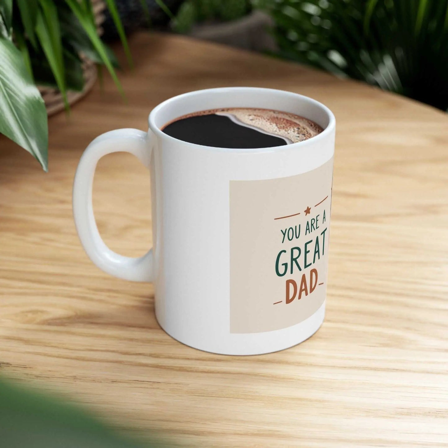 You Are a Great Dad Ceramic Mug on wooden table, ideal Father's Day gift, vibrant colors, glossy finish.