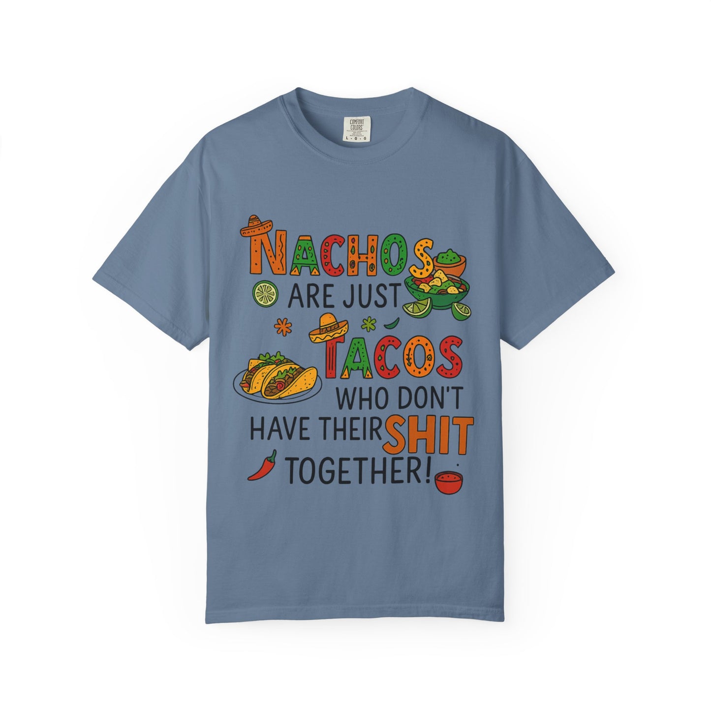 Funny Taco T-Shirt - Nachos Don't Have Their Shit Together