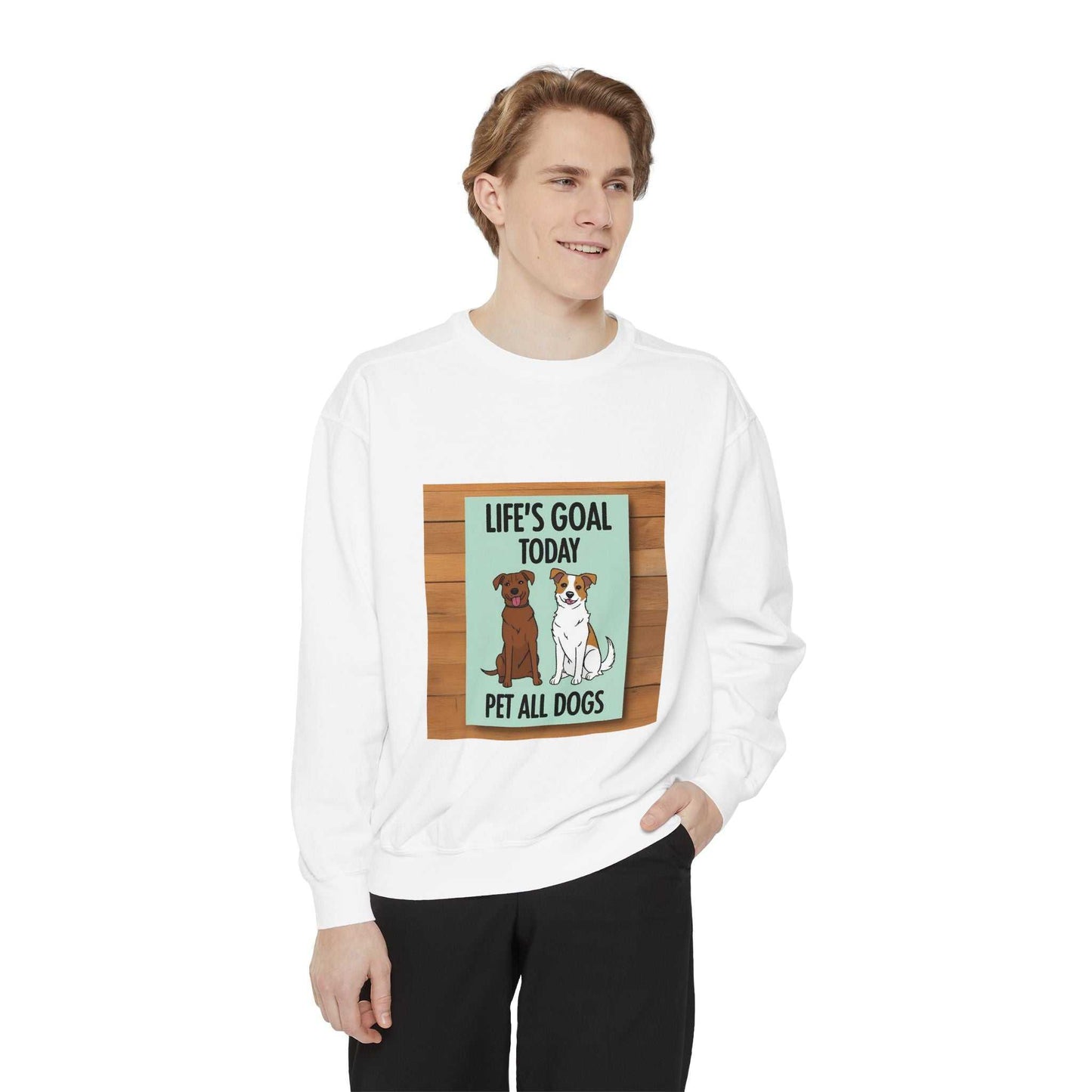 Unisex Life Goal Pet All Dogs Today Sweatshirt with playful dog design, perfect gift for dog lovers.