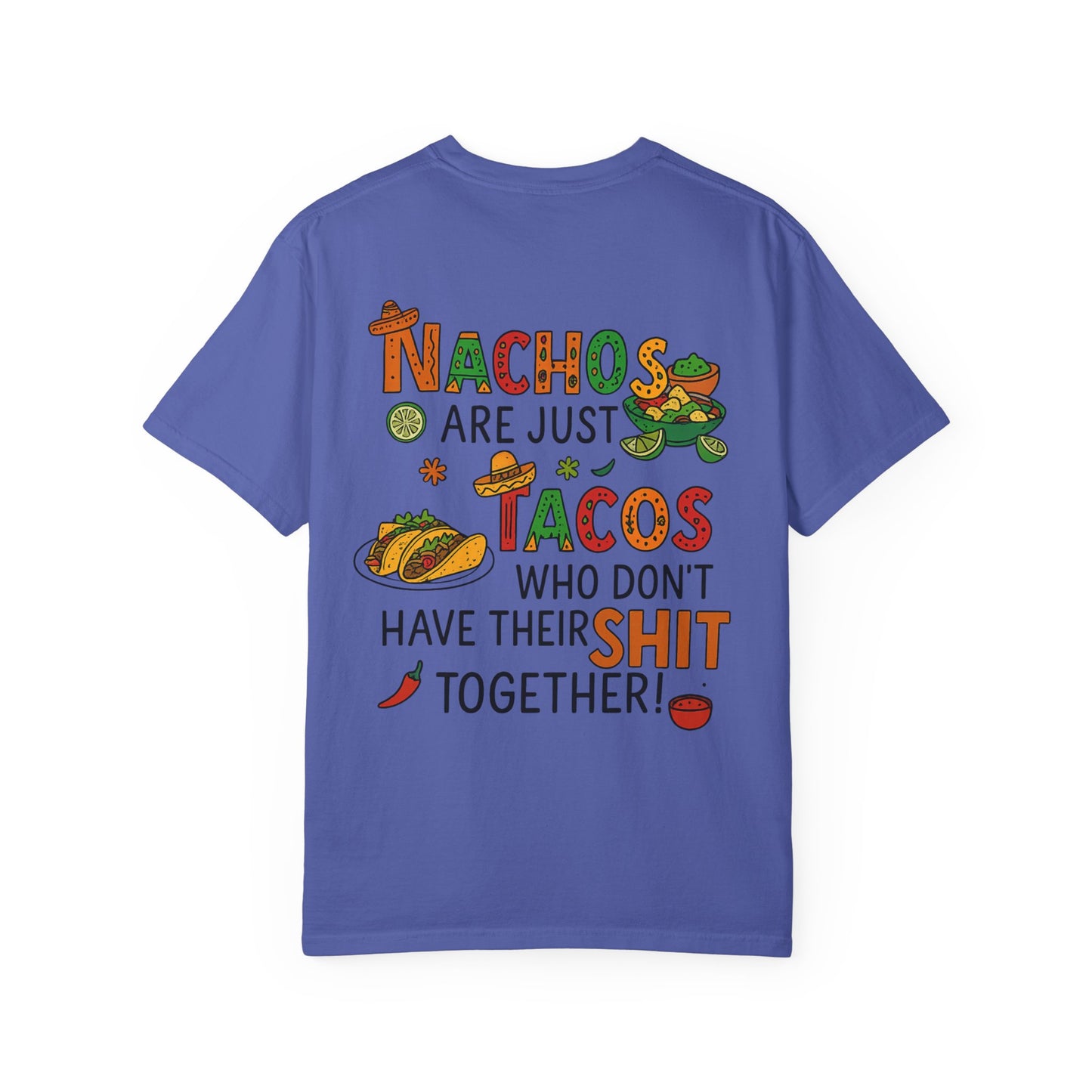 Funny Taco T-Shirt - Nachos Don't Have Their Shit Together