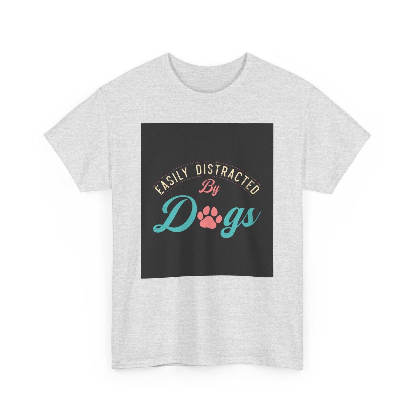 Unisex heavy cotton tee with "Easily Distracted by Dogs" design, perfect for dog lovers.