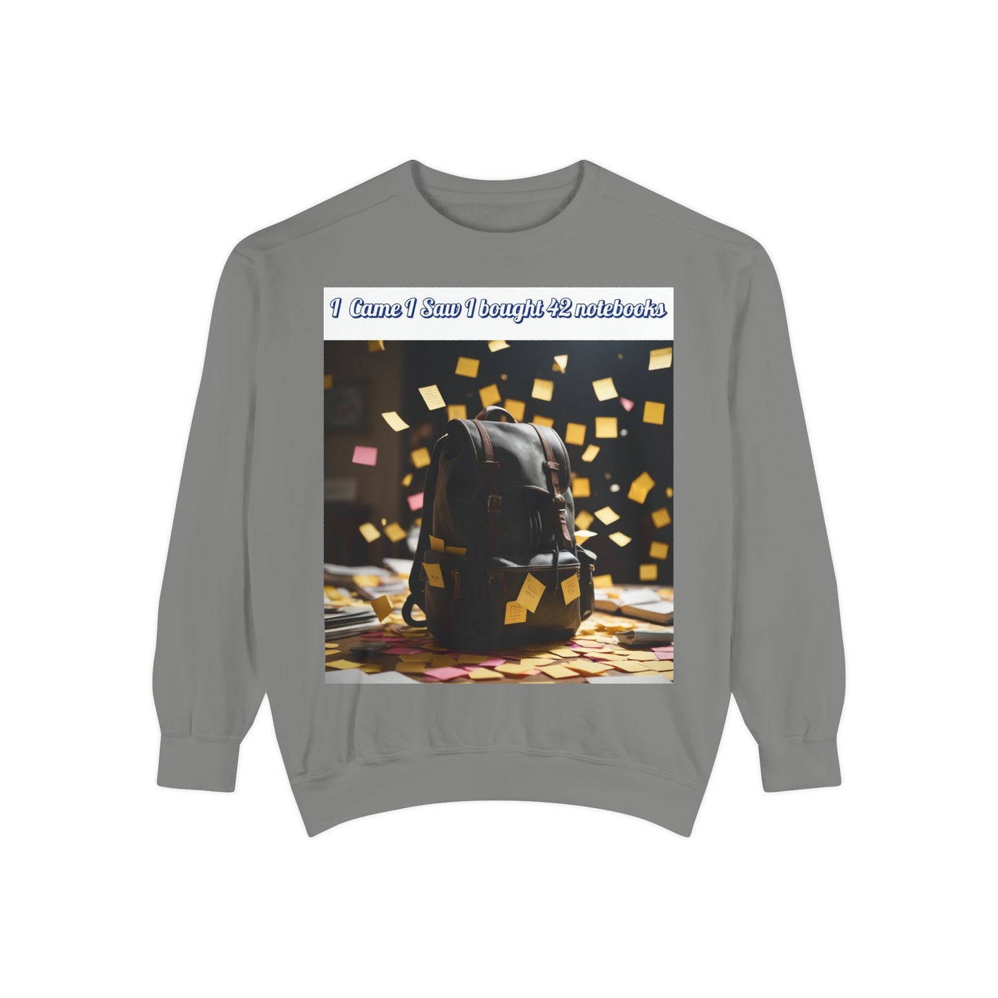 Garment-Dyed Sweatshirt with Inspirational Design, Cozy Sweatshirt, Gift for Students, Unique Style, Comfortable Fashion, Unisex Apparel