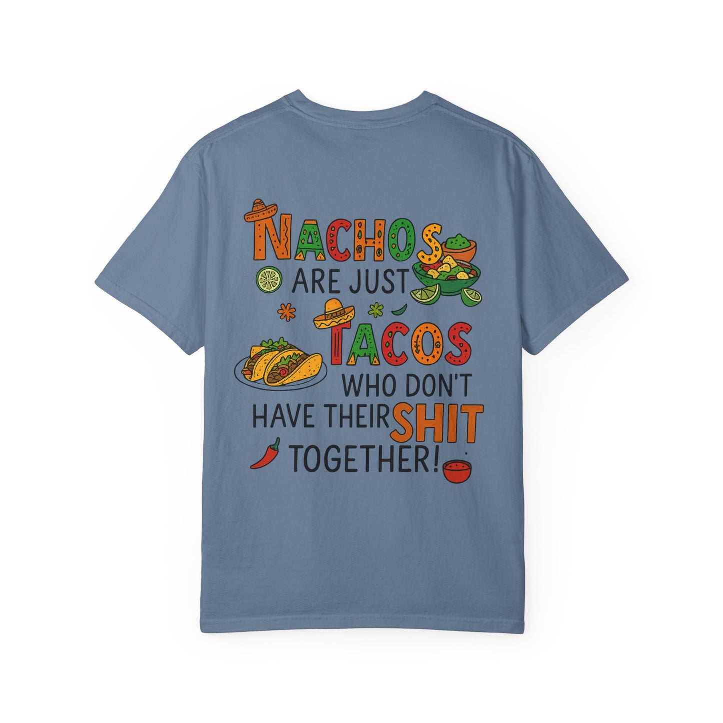 Funny Taco T-Shirt - Nachos Don't Have Their Shit Together