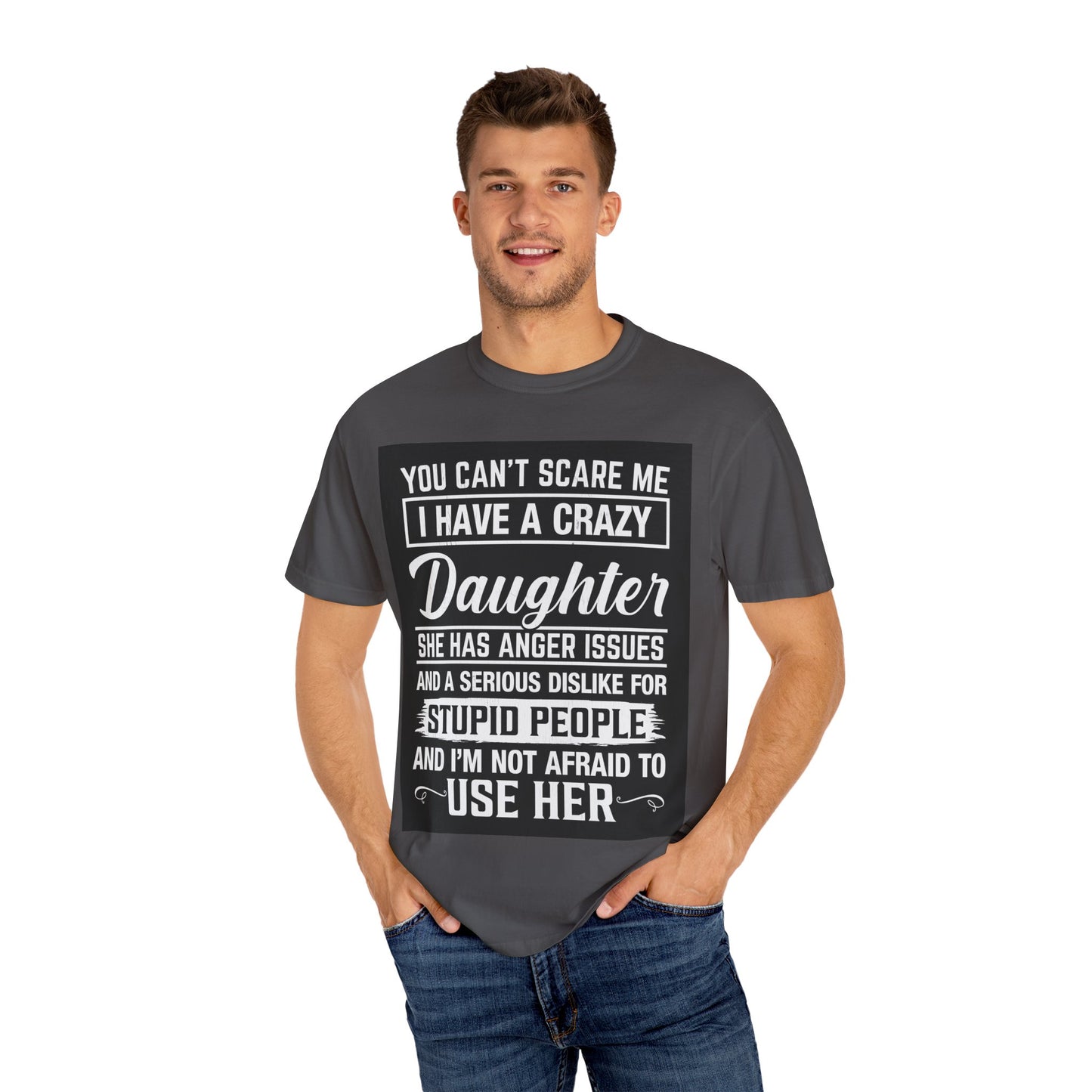 Unisex Garment-Dyed T-shirt I have a crazy daughter - Toddcraft