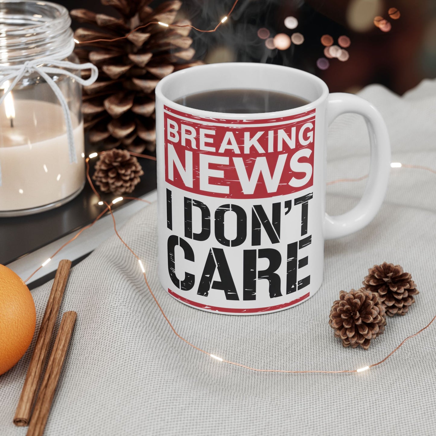 Breaking News I Don't Care - Funny Ceramic Coffee Mug