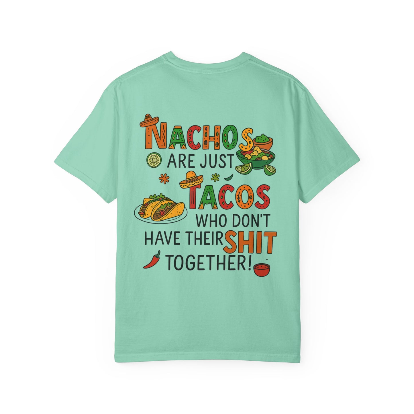 Funny Taco T-Shirt - Nachos Don't Have Their Shit Together