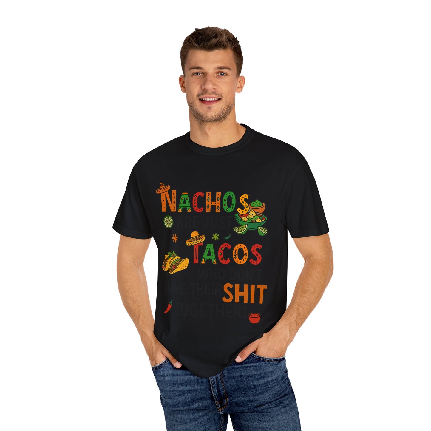 Funny Taco T-Shirt - Nachos Don't Have Their Shit Together
