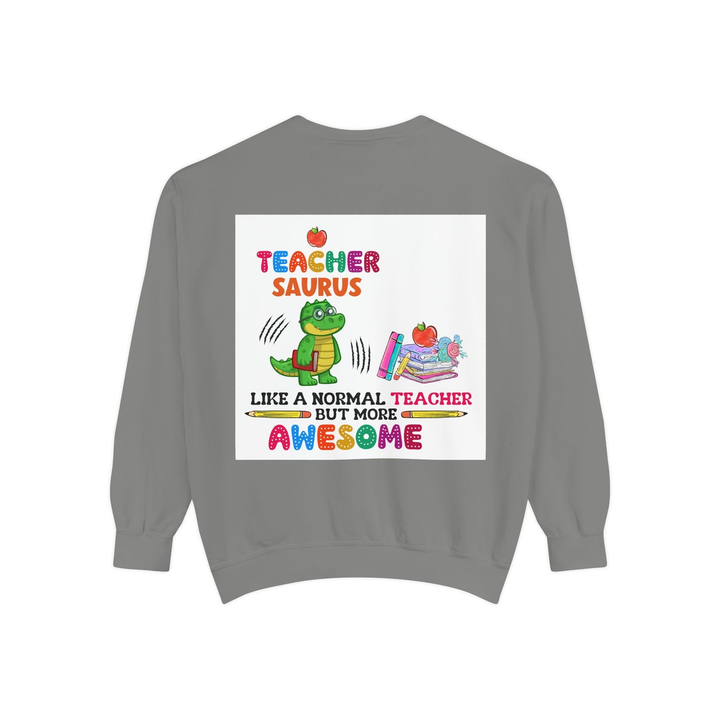 Teacher Saurus Sweatshirt - Cute Gift for Teachers, Unisex Apparel, Fun Classroom Wear, Teacher Appreciation, Back to School