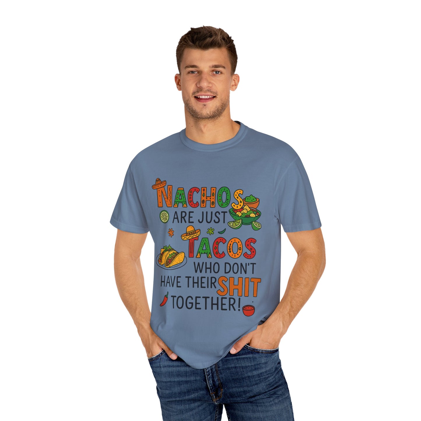 Funny Taco T-Shirt - Nachos Don't Have Their Shit Together