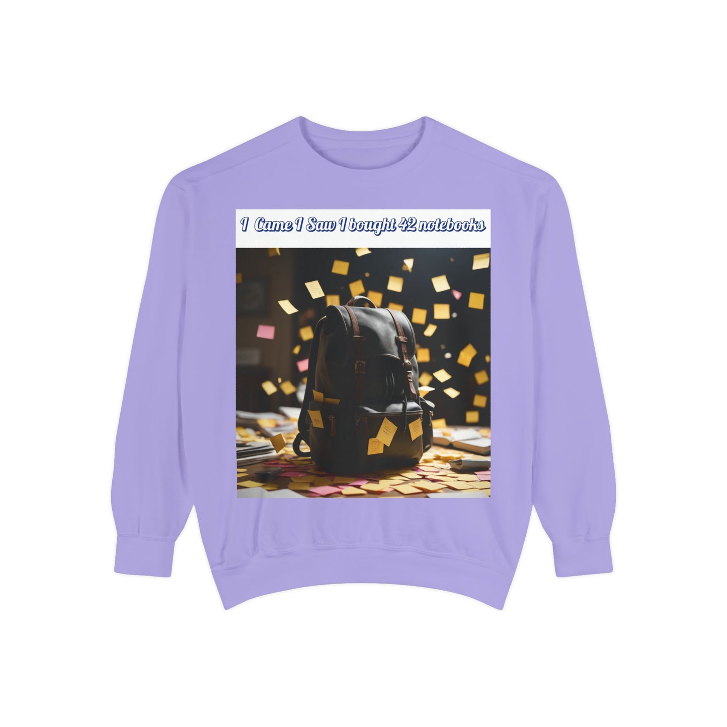 Garment-Dyed Sweatshirt with Inspirational Design, Cozy Sweatshirt, Gift for Students, Unique Style, Comfortable Fashion, Unisex Apparel