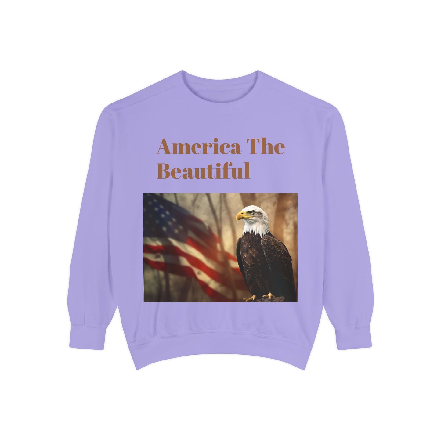 Unisex Garment-Dyed Sweatshirt America The Beautiful and The American Flag and a Bald eagle perfect gift for Freedom fighters and nature lovers