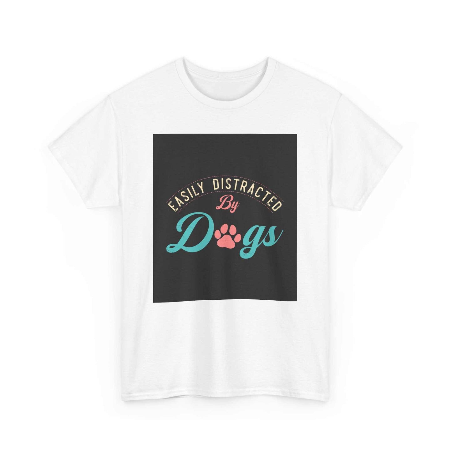 Unisex heavy cotton tee with "Easily Distracted by Dogs" design, dog lover t-shirt.