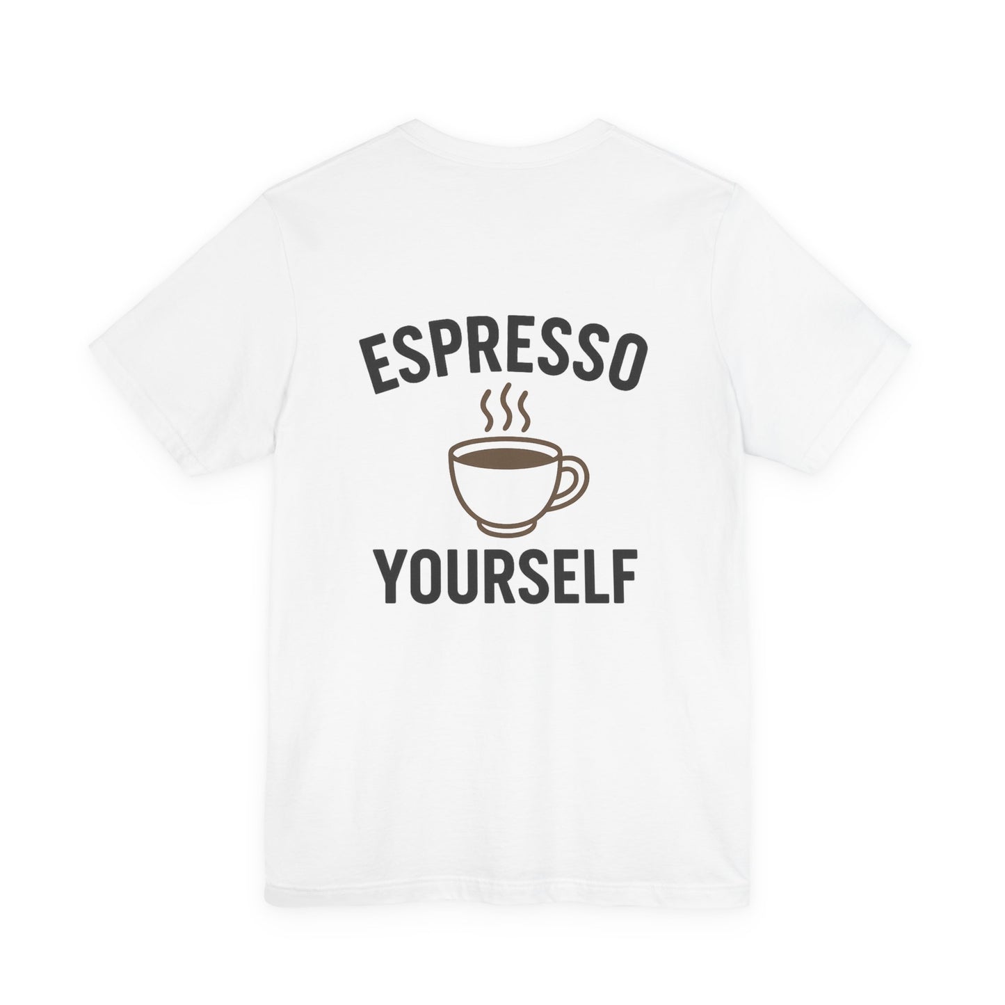 Espresso Yourself T-Shirt, Coffee Lover Tee, Unisex Café Shirt, Gift for Baristas, Espresso-Themed Apparel, Perfect for Coffee Days