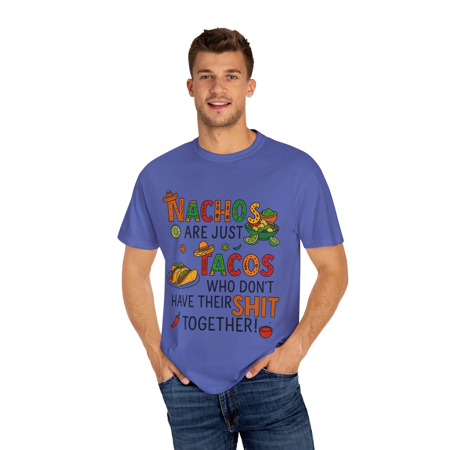Funny Taco T-Shirt - Nachos Don't Have Their Shit Together