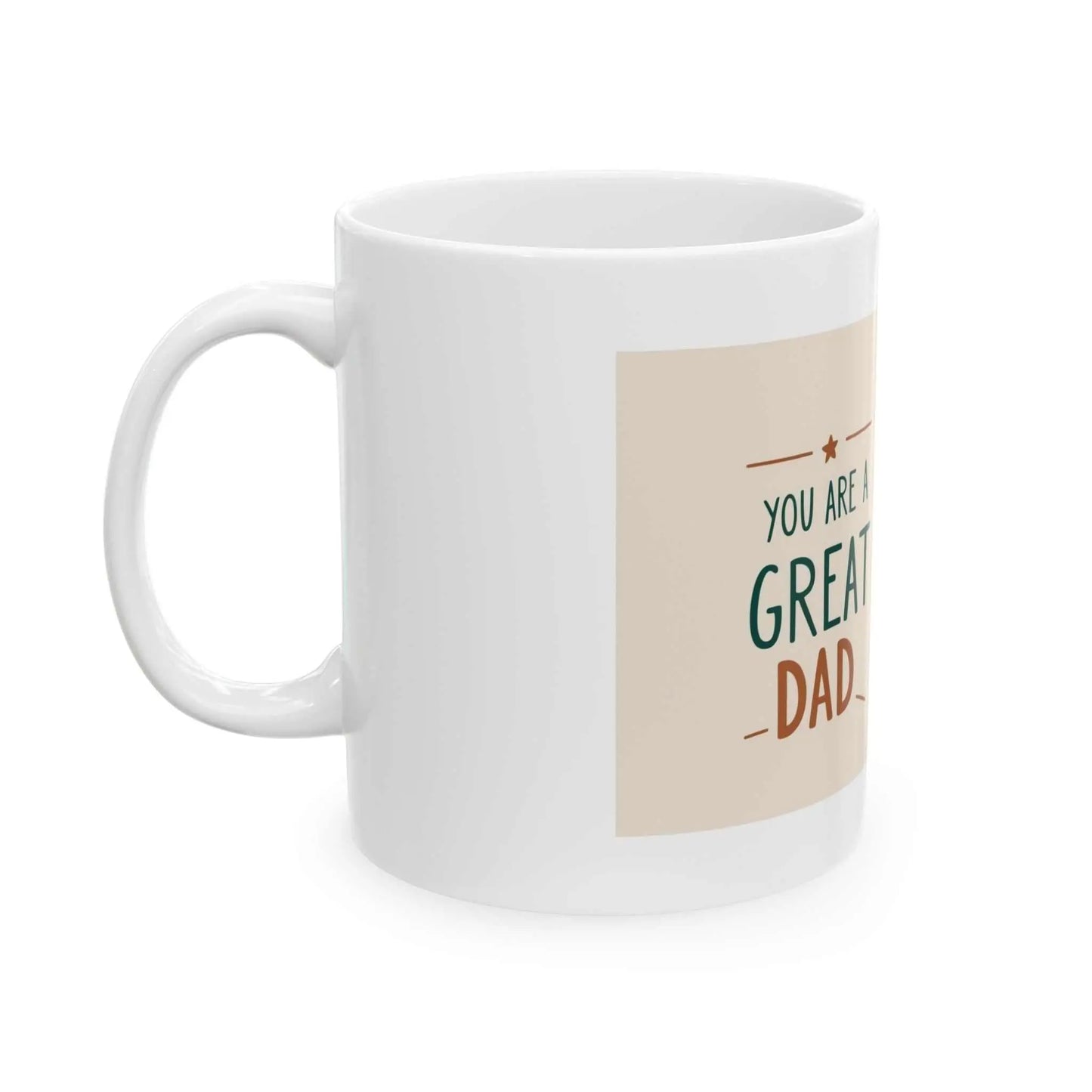 You Are a Great Dad Ceramic Mug with colorful design, perfect for Father's Day gift.