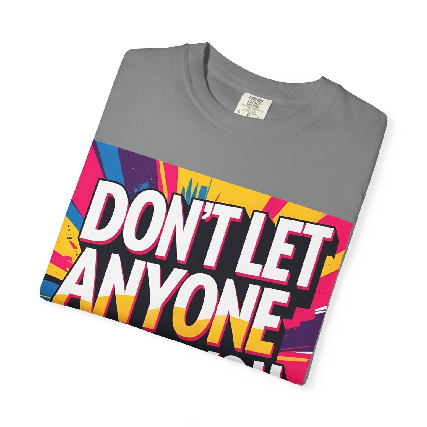 Empowering Garment-Dyed T-shirt, Motivational Tee, Unisex Graphic Shirt, Positive Affirmation Shirt, Self-Love Apparel, Fun Casualwear