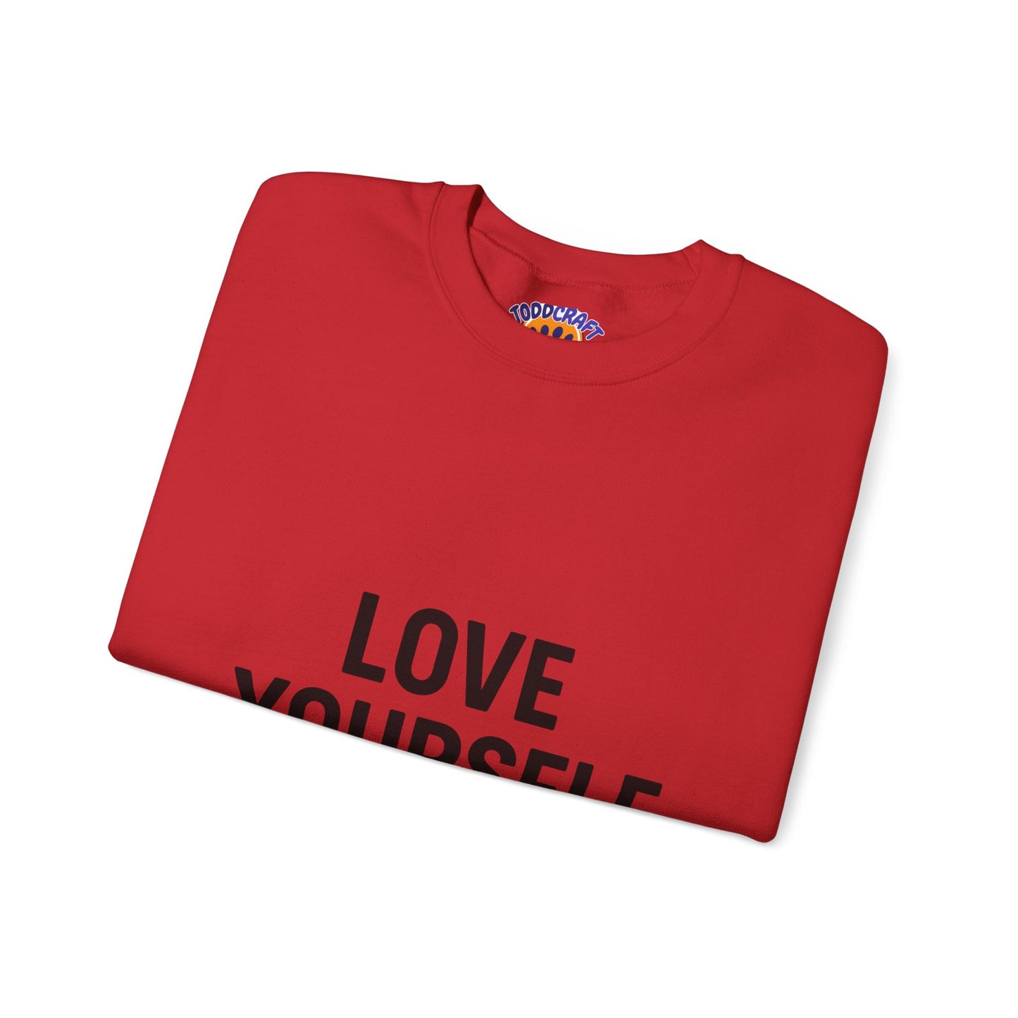 Love Yourself Sweatshirt, Unisex Crewneck, Inspirational Gift, Self-Love Apparel, Cozy Casual Wear, Perfect for Any Occasion