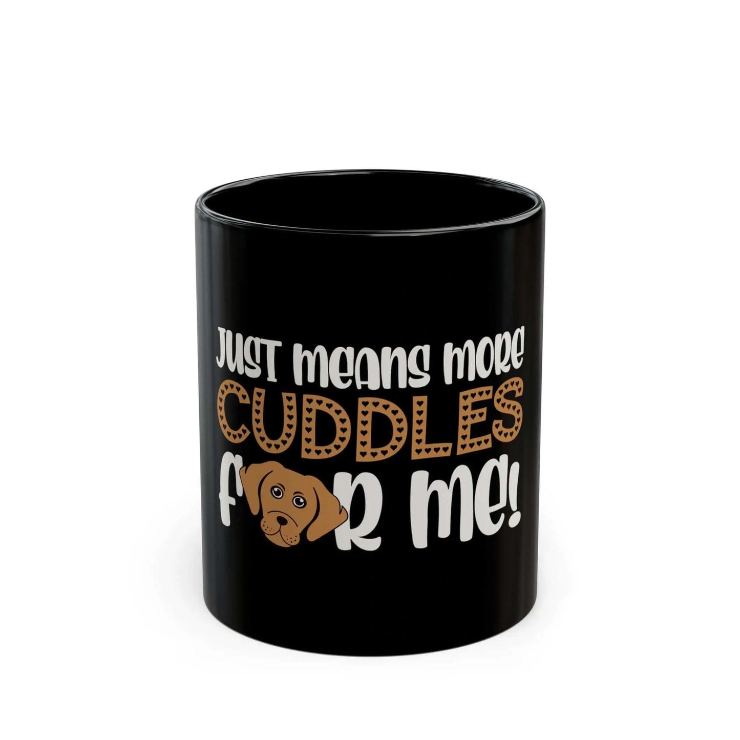 Black mug with dog graphic and "Just Means More Cuddles For Me" text for dog lovers.