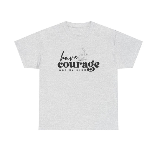 Have Courage and Be King Shirt Motivational Boho Unisex Heavy Cotton Tee, Inspirational Quote Gift for Him or Her - Toddcraft