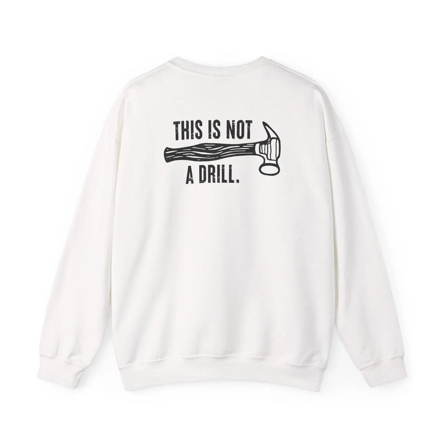 This Is Not a Drill Shirt - Funny DIY Pun T-Shirt for Men, Handyman & Carpenter Gift, Dad Tool Joke Tee, Unisex Crewneck Sweatshirt - Toddcraft
