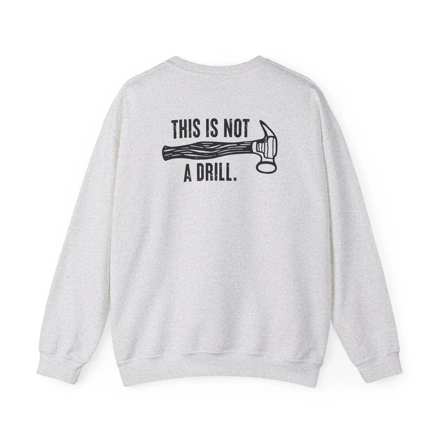 This Is Not a Drill Shirt - Funny DIY Pun T-Shirt for Men, Handyman & Carpenter Gift, Dad Tool Joke Tee, Unisex Crewneck Sweatshirt - Toddcraft