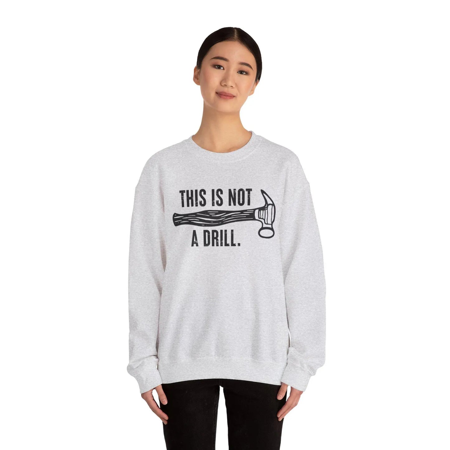 This Is Not a Drill Shirt - Funny DIY Pun T-Shirt for Men, Handyman & Carpenter Gift, Dad Tool Joke Tee, Unisex Crewneck Sweatshirt - Toddcraft