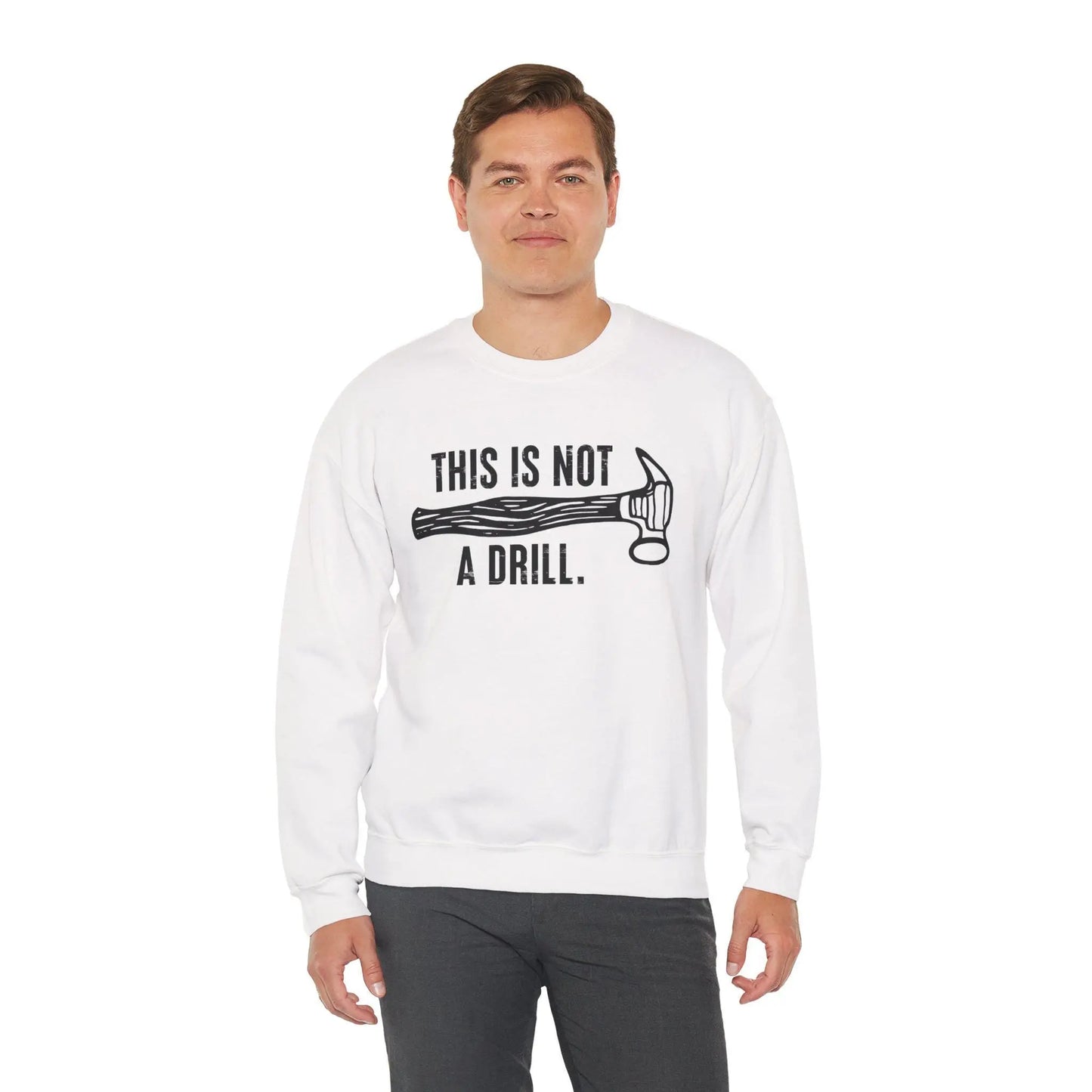 This Is Not a Drill Shirt - Funny DIY Pun T-Shirt for Men, Handyman & Carpenter Gift, Dad Tool Joke Tee, Unisex Crewneck Sweatshirt - Toddcraft