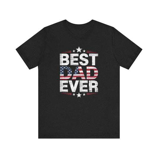 Best Dad Ever T-Shirt Unisex Jersey Short Sleeve Tee Fathers Day Gift from Kids Brothers Sister Moms Celebration - Toddcraft