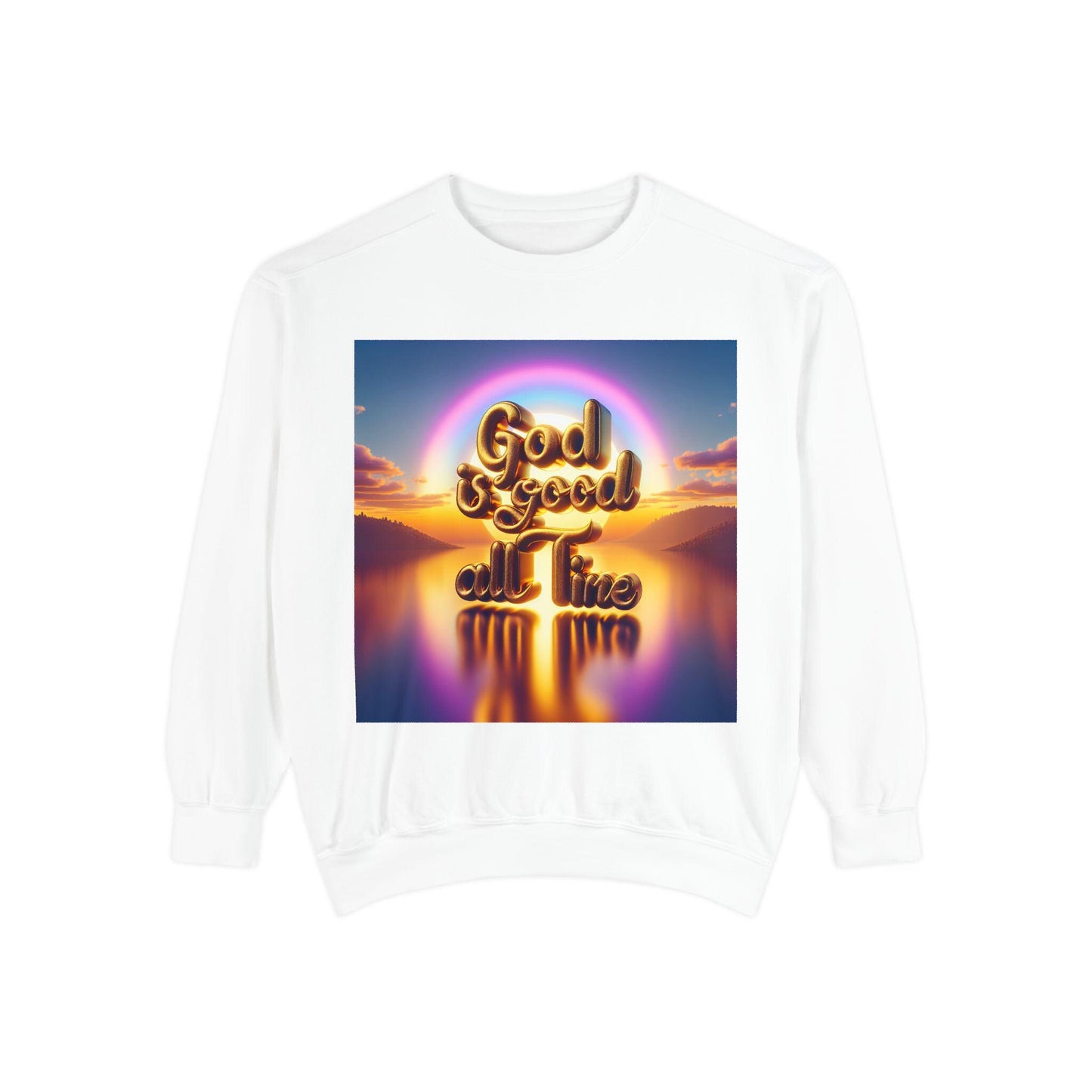 God Is Good All The Time Sweatshirt, Garment-Dyed Cozy Faith-Based Shirt, Inspirational Christian Apparel, Religious Comfort Wear Gift - Toddcraft