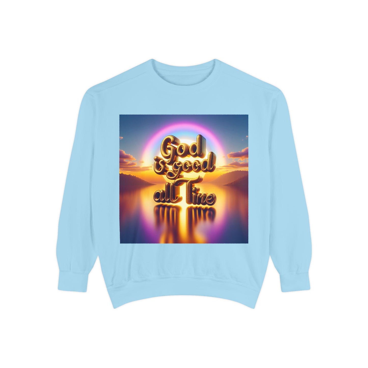 God Is Good All The Time Sweatshirt, Garment-Dyed Cozy Faith-Based Shirt, Inspirational Christian Apparel, Religious Comfort Wear Gift - Toddcraft