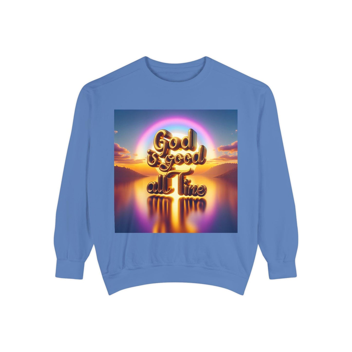 God Is Good All The Time Sweatshirt, Garment-Dyed Cozy Faith-Based Shirt, Inspirational Christian Apparel, Religious Comfort Wear Gift - Toddcraft