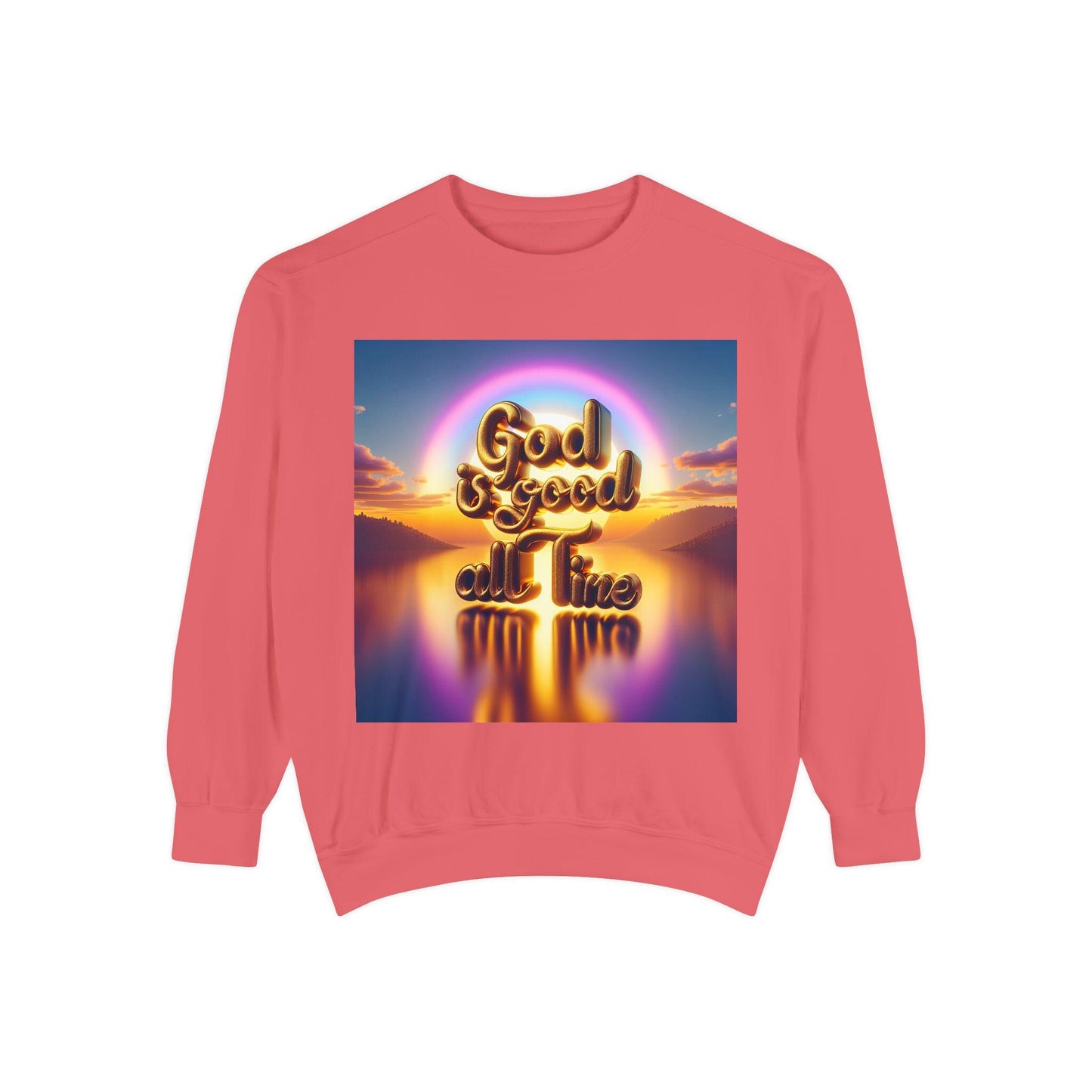 God Is Good All The Time Sweatshirt, Garment-Dyed Cozy Faith-Based Shirt, Inspirational Christian Apparel, Religious Comfort Wear Gift - Toddcraft