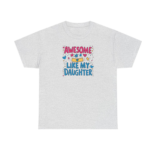 Awesome Like My Daughter Unisex Heavy Cotton Tee Fathers Day Gift Dad Shirt Funny Gift for Dad Birthday or Fathers Day - Toddcraft