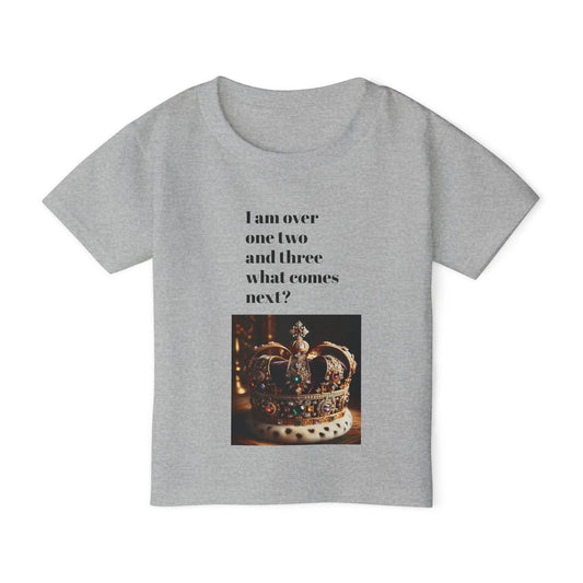Heavy Cotton Toddler T-Shirt Funny “I am Done with 1 , 2, 3 Next I Want to Be King Humorous Gift from Parents & Family - Toddcraft